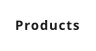 Products